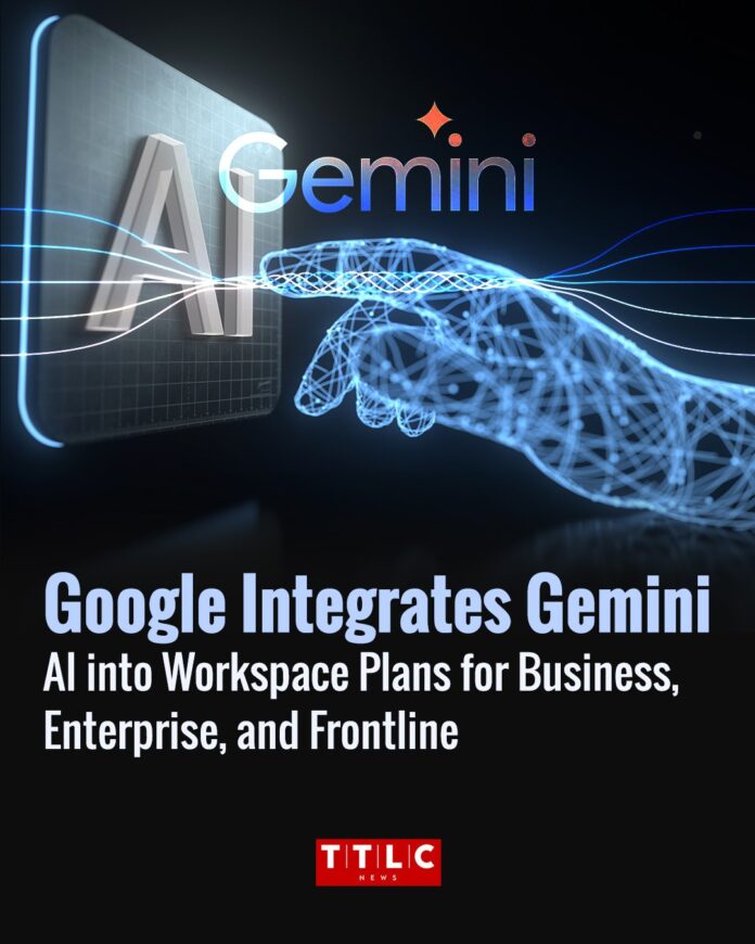 Google Integrates Gemini AI into Workspace Plans for Business, Enterprise, and Frontline