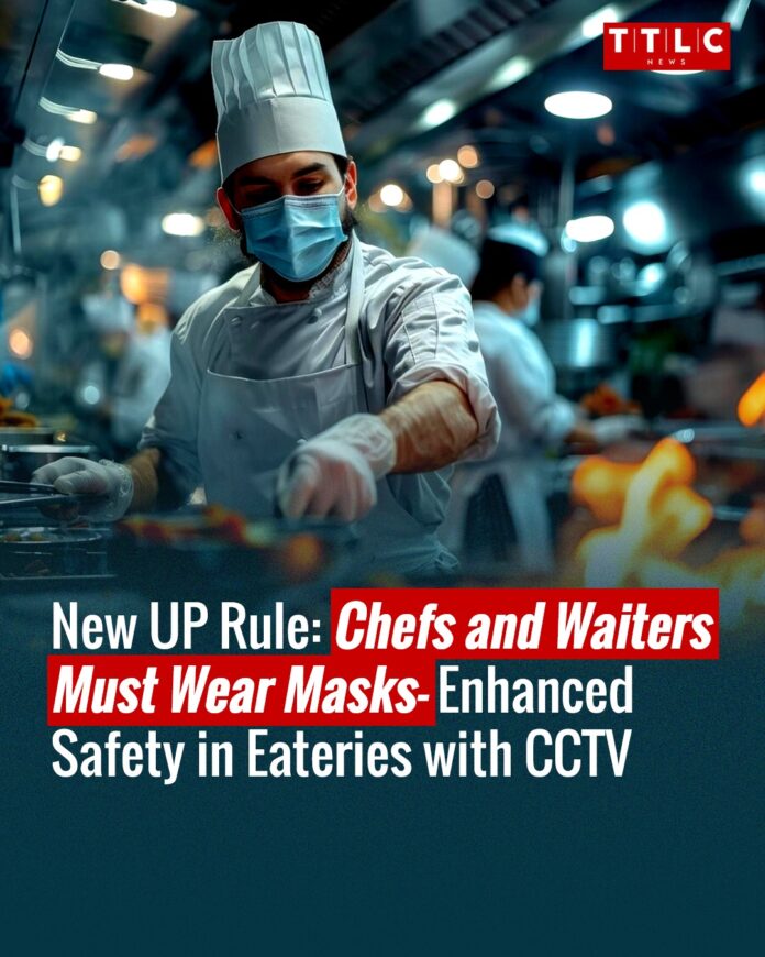 New UP Rule Chefs and Waiters Must Wear Masks- Enhanced Safety in Eateries with CCTV New UP Rule: Chefs and Waiters Must Wear Masks- Enhanced Safety in Eateries with CCTV